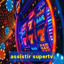 assistir supertv